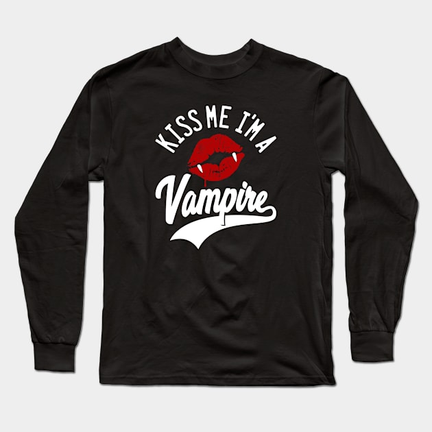 KISS ME I'M A VAMPIRE Long Sleeve T-Shirt by KERZILLA